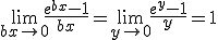   \lim_{bx \to 0} \frac{e^{bx} - 1}{bx}   = \lim_{y \to 0} \frac{e^{y} - 1}{y} = 1  