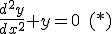  \frac{d^2 y}{dx^2} + y =0 \quad(*) 