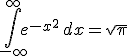  \int_{-\infty}^\infty e^{-x^2} \, dx = \sqrt{ \pi } 