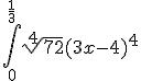  \int_0^{\frac{1}{3}} \sqrt[4]{72} (3x-4)^4