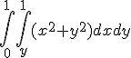  \int_0^1 \int_y^1 (x^2 + y^2) dx dy 