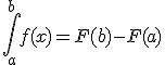  \int_a^b f(x) = F(b) - F(a) 