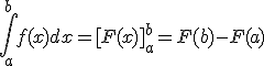  \int_a^b f(x) dx = [F(x) ]_a^b = F(b) - F(a)