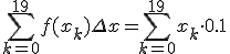  \sum_{k=0}^{19} f(x_k) \Delta x = \sum_{k=0}^{19} x_k \cdot 0.1 