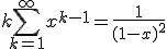  k \sum_{k=1}^\infty x^{k-1} = \frac{1}{(1-x)^2} 