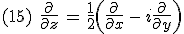 (15)\quad \frac{\partial}{\partial z}\,=\,\frac{1}{2}\left(\frac{\partial}{\partial x}\,-\,i\frac{\partial}{\partial y} \right)