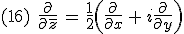 (16)\quad \frac{\partial}{\partial\overline{z}}\,=\,\frac{1}{2}\left(\frac{\partial}{\partial x}\,+\,i\frac{\partial}{\partial y}\right)