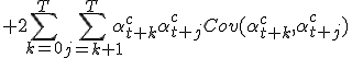 + 2 \sum_{k=0}^{T}\sum_{j=k+1}^T \alpha_{t+k}^{c} \alpha_{t+j}^{c} Cov(\alpha_{t+k}^{c}, \alpha_{t+j}^{c}) 