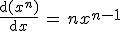 \frac{\rm{d}(x^n)}{\rm{d}x}\,=\,nx^{n-1}