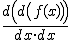 \frac{d \left( d \left(f(x)\right) \right) }{dx \cdot dx}