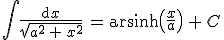 \int \frac{\rm{d}x}{\sqrt{a^2\,+\,x^2}}\,=\,\rm{arsinh}\left(\frac{x}{a}\right)\,+\,C