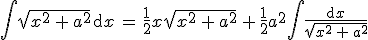 \int \sqrt{x^2\,+\,a^2}\,\rm{d}x\,=\,\frac{1}{2}x\sqrt{x^2\,+\,a^2}\,+\,\frac{1}{2}a^2\int \frac{\rm{d}x}{\sqrt{x^2\,+\,a^2}}