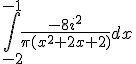\int_{-2}^{-1}\frac{-8i^2}{\pi(x^2+2x+2)}dx