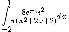 \int_{-2}^{-1}\frac{8e^{\pi i}i^2}{\pi(x^2+2x+2)}dx