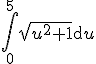 \int_{0}^{5}\sqrt{u^2+1}\mathrm{d}u