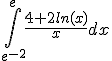 \int_{e^{-2}}^e \frac{4+2ln(x)}{x}dx
