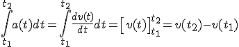 \int_{t_1}^{t_2} a(t) dt = \int_{t_1}^{t_2} \frac{dv(t)}{dt} dt = \left[ v(t) \right]_{t_1}^{t_2} = v(t_2) - v(t_1)