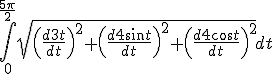 \int_0^{\frac{5\pi}{2}}\sqrt{\left(\frac{d3t}{dt}\right)^2+\left(\frac{d4\sin t}{dt}\right)^2+\left(\frac{d4\cos t}{dt}\right)^2}dt