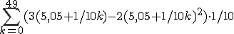 \sum_{k=0}^{49} (3(5,05+1/10k)-2(5,05+1/10k)^2) \cdot 1/10