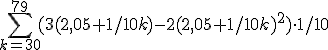 \sum_{k=30}^{79} (3(2,05+1/10k)-2(2,05+1/10k)^2) \cdot 1/10