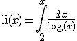 \text{li}(x)=\int_2^x\frac{dx}{\log(x)}