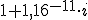 1+1,16^{-11} \cdot i