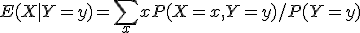 E(X|Y=y) = \sum_x x P(X=x, Y=y) / P(Y=y)