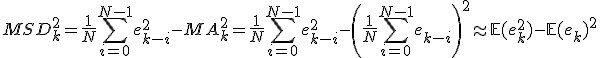 MSD^2_k = \frac{1}{N}\sum_{i=0}^{N-1} e_{k-i}^2 - MA_k^2 = \frac{1}{N}\sum_{i=0}^{N-1} e_{k-i}^2 -  \left( \frac{1}{N}\sum_{i=0}^{N-1} e_{k-i} \right)^2 \approx \mathbb{E}(e_k^2) - \mathbb{E}(e_k)^2
