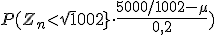 P(Z_{n} < \sqrt{1002} \cdot \frac{5000/1002-\mu}{0,2})