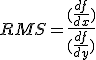 RMS = \frac{(\frac{d f}{dx})}{(\frac{d f}{dy})}