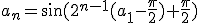 a_n = \sin(2^{n-1}(a_1-\frac{\pi}{2}) + \frac{\pi}{2})