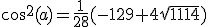 cos^2(a)=\frac{1}{28} (-129+4\sqrt{1114})
