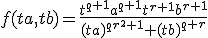 f(ta,tb) = \frac{t^{q+1}a^{q+1}t^{r+1}b^{r+1}}{(ta)^{qr^2+1} + (tb)^{q+r}}