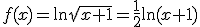 f(x) = \ln{\sqrt{x+1}} = \frac{1}{2} \ln(x+1)
