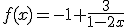 f(x) = -1 + \frac{3}{1-2x}