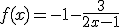 f(x) = -1 - \frac{3}{2x-1}