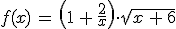 f(x) \,=\, \left(1\,+\,\frac{2}{x}\right)\cdot\sqrt{x\,+\,6}