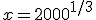 x=2000^{1/3}